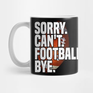 Sorry Can't Football Bye Mug